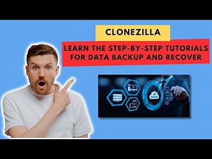 Clonezilla: Learn the Step-by-Step Tutorials for Data Backup and Recover