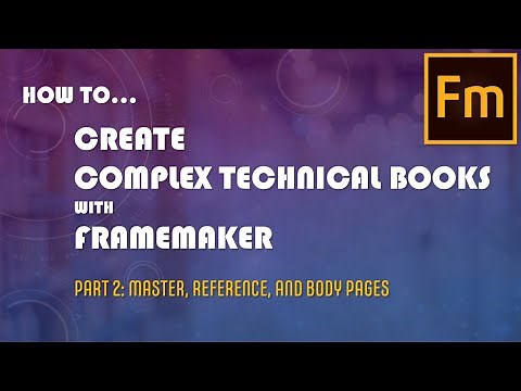 How To Create Complex Technical Books with FrameMaker — Part 2: Master, Reference, and Body Pages