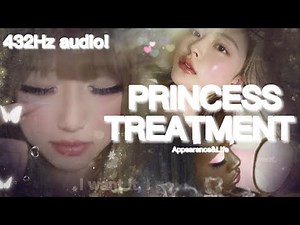 432Hz | PRINCESS TREATMENT! Appearance&Life