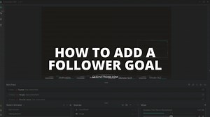 How To Add A Follower Goal Overlay To Your Stream - Streamlabs & OBS - Get On Stream