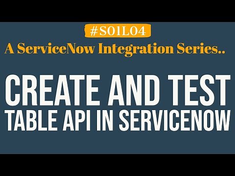 Create and Test Table API in ServiceNow | 4MV4D | S01L04