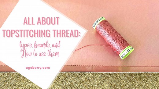 All About Topstitching Thread: Types, Brands, How To Use