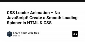 CSS Loader Animation – No JavaScript! Create a Smooth Loading Spinner in HTML & CSS