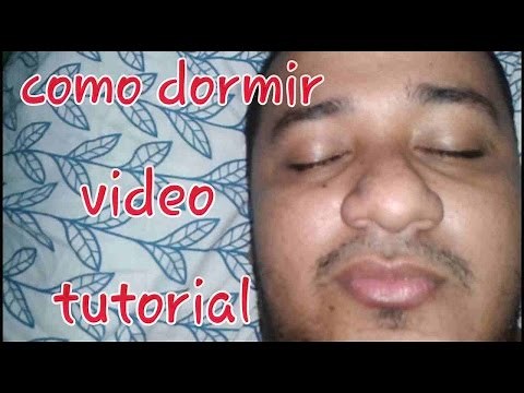 COMO DORMIR VIDEO TUTORIAL