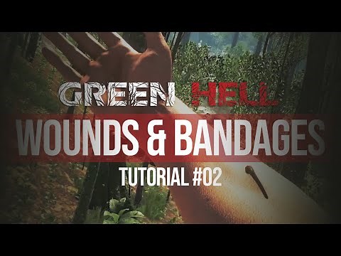 Green Hell Tutorial #02 - Wounds & Bandages