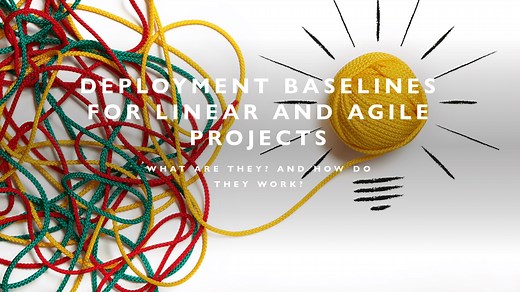 Deployment baselines for linear and agile projects