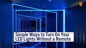 No Remote, No Problem: Easy Ways to Turn On Your LED Lights